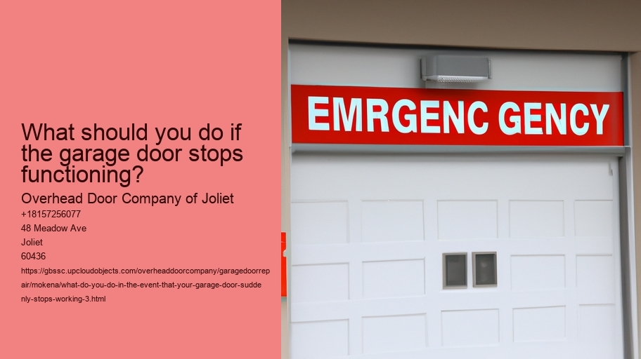 What do you do in the event that your garage door suddenly stops working?