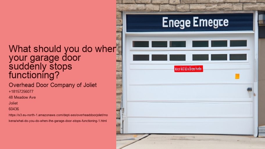 What do you do when the garage door stops functioning?