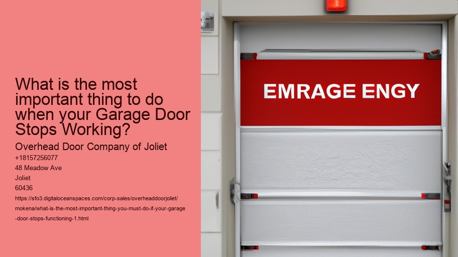 What is the most important thing You Must Do If Your Garage Door Stops Functioning?