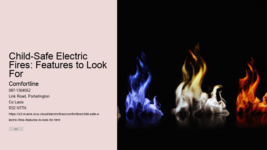 Child-Safe Electric Fires: Features to Look For