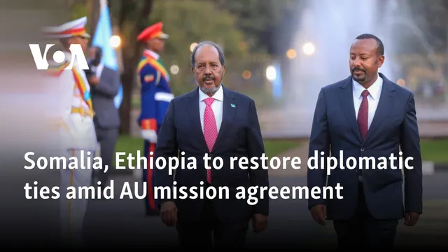 Somalia and Ethiopia strengthen diplomatic ties for peace mission in Africa