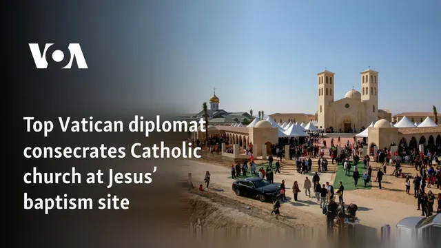 Vatican diplomat ignites debate by consecrating church at Jesus' baptism site