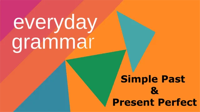 English learners struggle to distinguish past and present perfect tenses