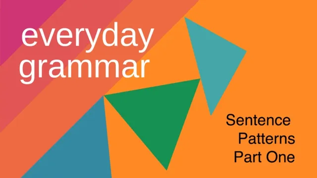 Learning sentence patterns can transform your writing skills forever